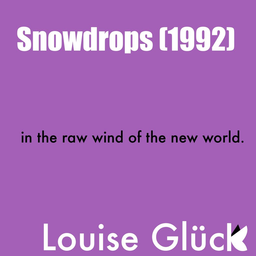 "Snowdrops" by Louis Glück