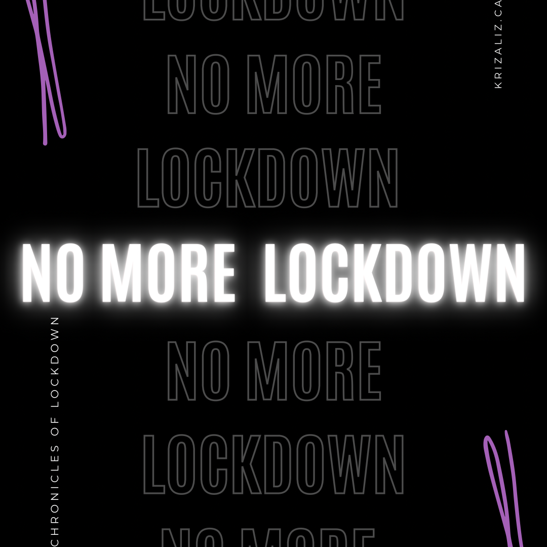 Chronicles of lockdown: Chapter 9 “no more lockdown?”